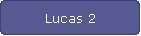 Lucas 2
