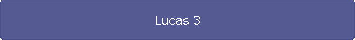 Lucas 3