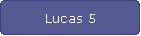 Lucas 5