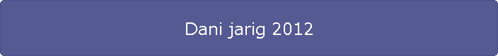 Dani jarig 2012