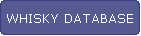 WHISKY DATABASE